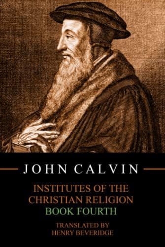 Calvin - Institutes of the Christian Religion
